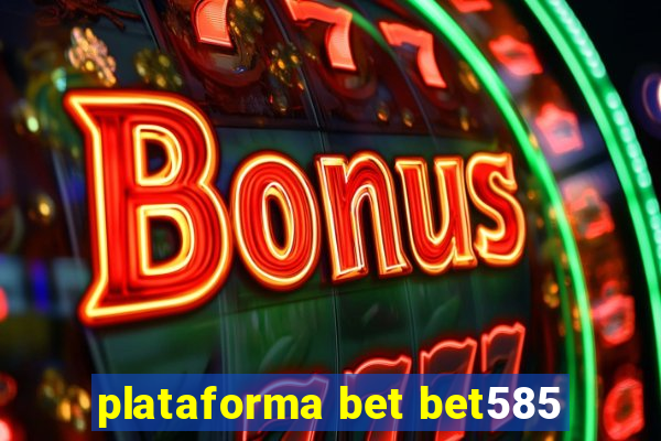 plataforma bet bet585